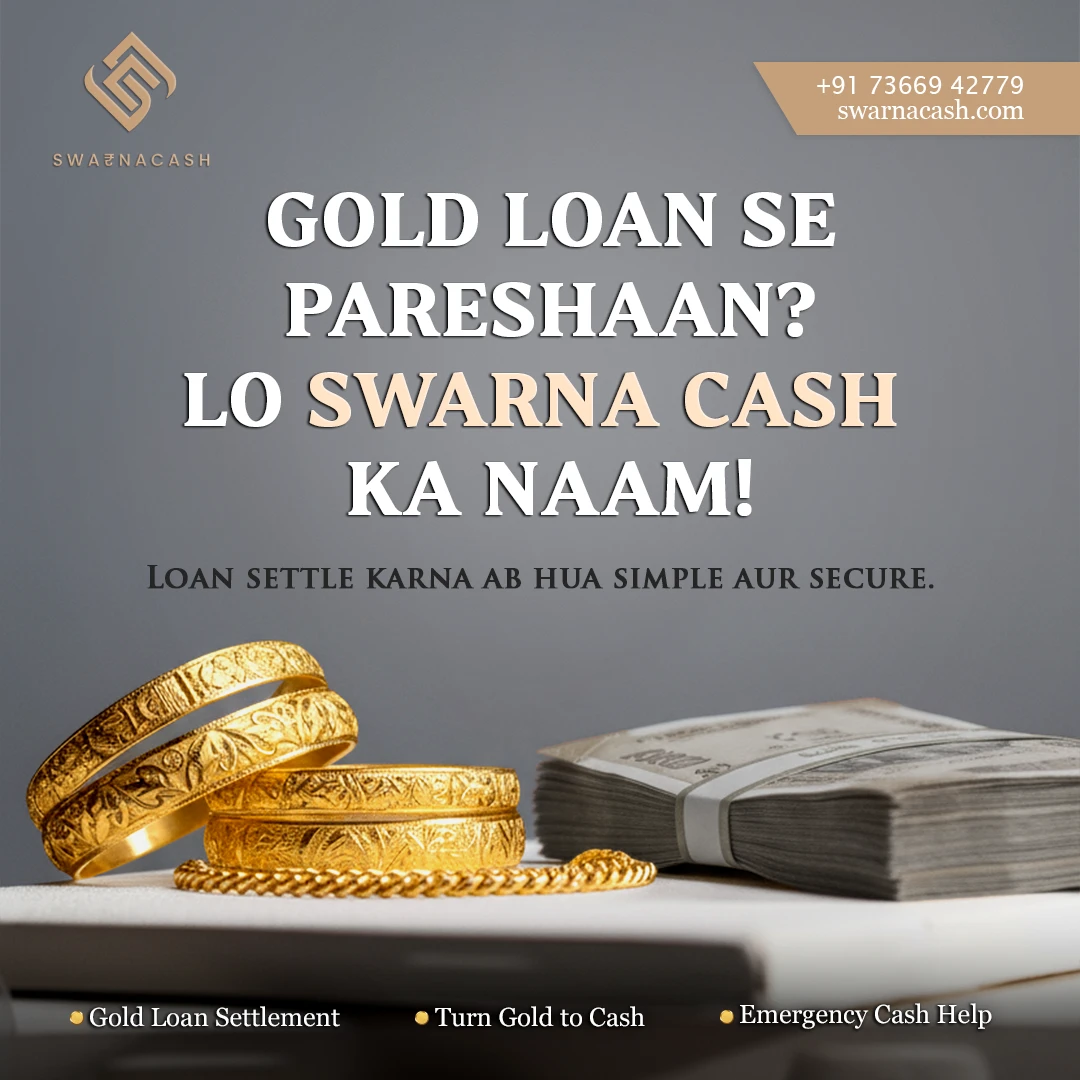Settle your gold loan tension-free with Swarna Cash in Patna.